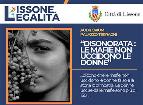 Lissone | Lissone Legalità - “Disonorata: Le mafie non uccidono le donne" - Spettacolo teatrale