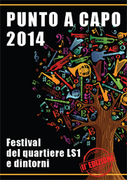 PUNTO A CAPO 2014 Festival del Quartiere Ls1 e dintorni - II ed.         